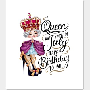 A Queen Was Born In July Happy Birthday To Me Posters and Art